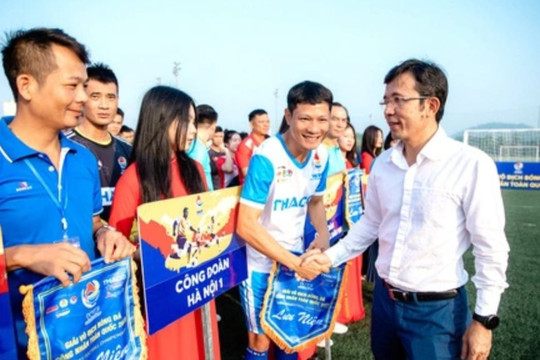 Giải bóng đá công nhân toàn quốc khu vực Hà Nội chính thức khởi tranh