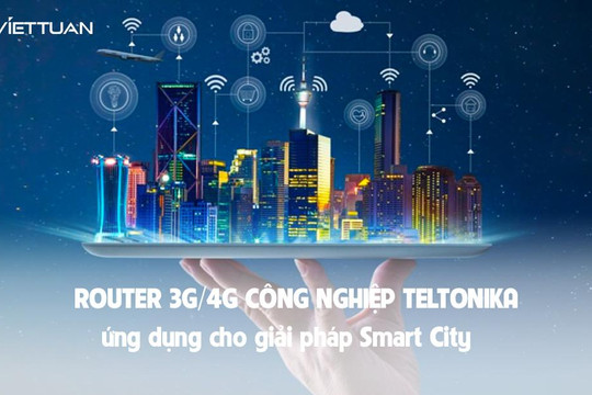 Router 3G/4G công nghiệp Teltonika ứng dụng cho giải pháp Smart City
