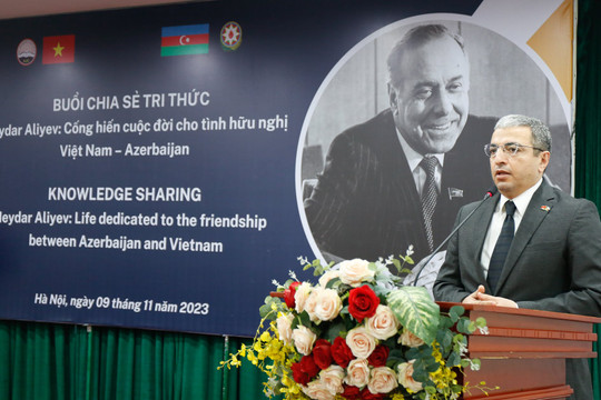Người “xây cầu” hữu nghị giữa Việt Nam và Azerbaijan