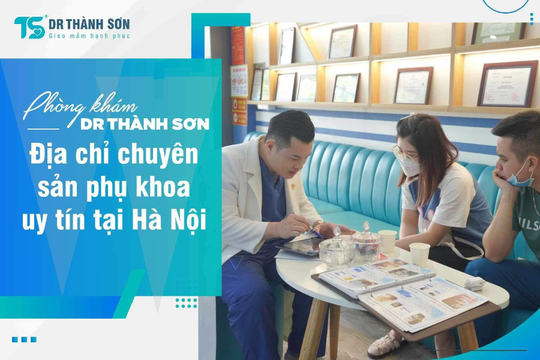 Phòng khám Dr Thành Sơn: Địa chỉ chuyên sản phụ khoa uy tín tại Hà Nội