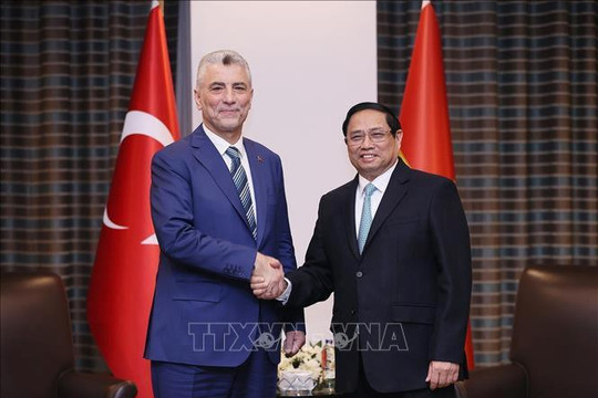 Việt Nam là đối tác kinh tế ưu tiên hàng đầu của Thổ Nhĩ Kỳ tại châu Á - Thái Bình Dương