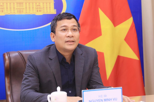 Thứ trưởng Thường trực Bộ Ngoại giao Nguyễn Minh Vũ: Kỳ vọng về một “định vị mới” quan hệ Việt Nam - Trung Quốc