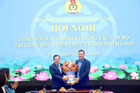 Chỉ định đồng chí Nguyễn Chính Hữu giữ chức Chủ tịch Công đoàn Viên chức thành phố Hà Nội