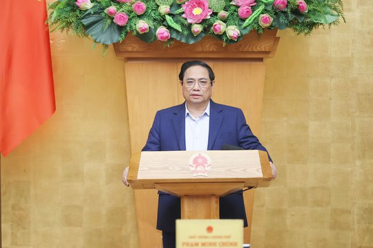 Thủ tướng Phạm Minh Chính: Bãi bỏ các điều kiện kinh doanh không cần thiết, không khả thi, không rõ ràng, không phù hợp