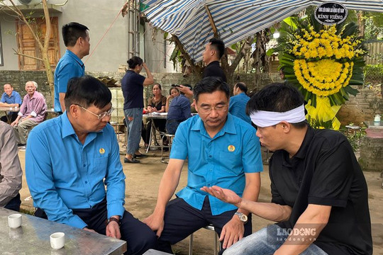 Tổng LĐLĐ Việt Nam thăm viếng gia đình các nạn nhân tử vong do tai nạn lao động ở Yên Bái