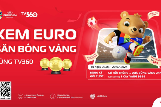 Xem Euro trên TV360 cơ hội trúng quả bóng vàng 9999