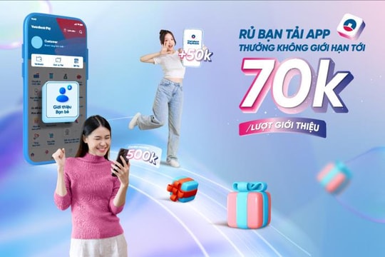 Rủ bạn mở mới tài khoản VietinBank - nhận tiền thưởng vô hạn