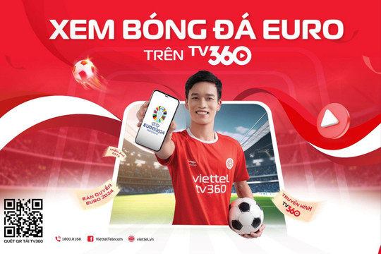TV360 công bố phát sóng miễn phí vòng chung kết Euro 2024