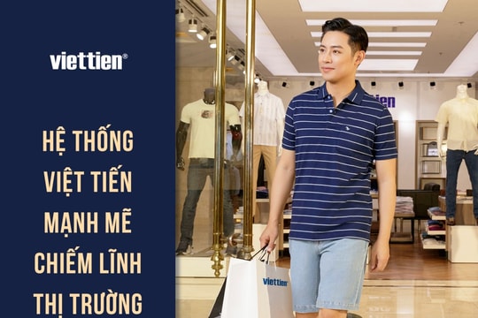 Hệ thống Việt Tiến mạnh mẽ chiếm lĩnh thị trường nội địa