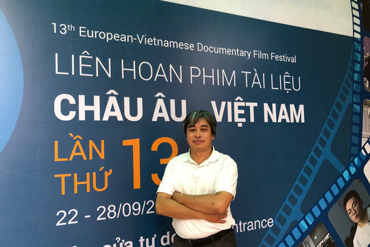 Nhà báo, đạo diễn Phạm Hồng Thăng: Dấn thân để kể những câu chuyện chân thực