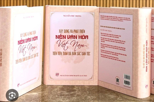 Lan tỏa nội dung cuốn sách về xây dựng và phát triển nền văn hóa Việt Nam của Tổng Bí thư Nguyễn Phú Trọng