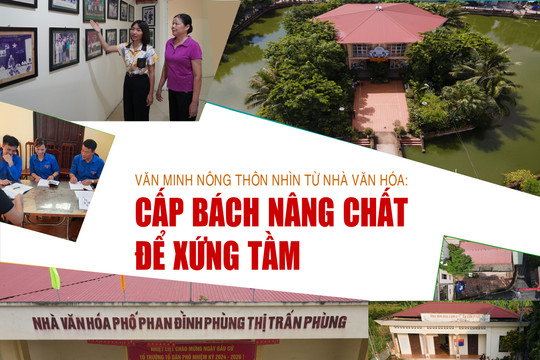 Văn minh nông thôn nhìn từ nhà văn hóa: Cấp bách nâng chất để xứng tầm