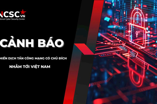 Cảnh báo chiến dịch tấn công mạng có chủ đích nhắm tới Việt Nam