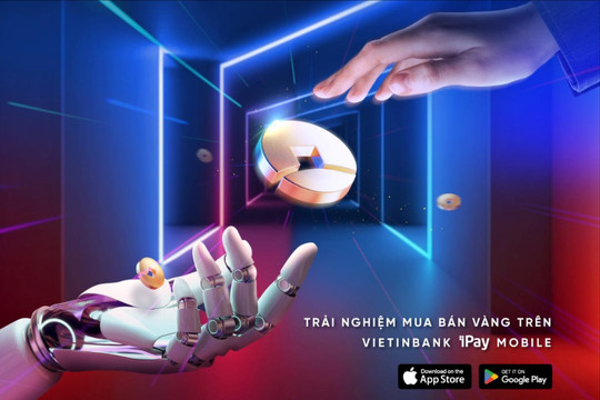 Triển khai mua bán vàng (digiGOLD) trên ứng dụng số VietinBank iPay Mobile