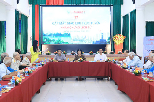 Gặp mặt, giao lưu trực tuyến nhân chứng lịch sử "Hà Nội, 70 năm dựng xây và phát triển"