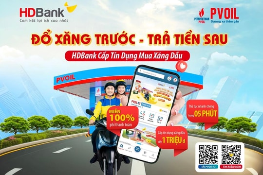 “Đổ xăng trước - trả tiền sau”, tiện ích mới nhiều ưu đãi từ HDBank và PVOIL