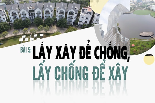 Bài cuối: Lấy xây để chống, lấy chống để xây