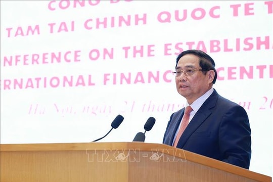 Thủ tướng Phạm Minh Chính: Trung tâm Tài chính quốc tế là “bệ phóng” để vươn tầm khu vực và vươn ra thế giới