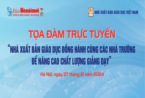 Tọa đàm “Nhà Xuất bản Giáo dục Việt Nam đồng hành cùng các trường nâng cao chất lượng giảng dạy”