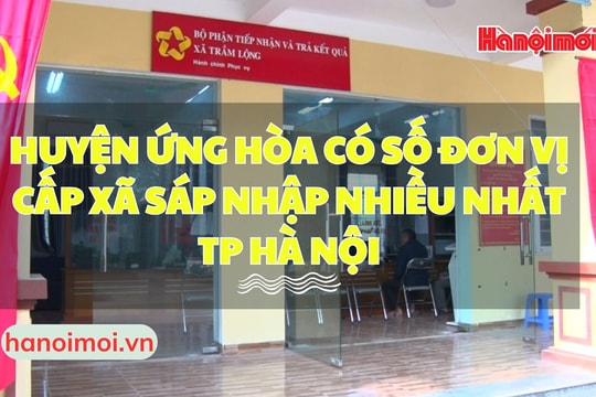 Ứng Hòa: 14 xã sau sáp nhập không để người dân bị gián đoạn thủ tục hành chính