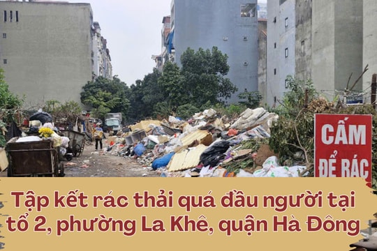 Tại phường La Khê, Hà Đông: Người dân bức xúc vì rác thải