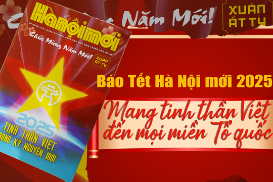 Báo Tết Hànộimới 2025: Mang tinh thần Việt đến mọi miền Tổ quốc