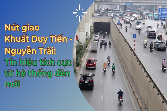 Tín hiệu tích cực từ hệ thống đèn mới tại nút giao Khuất Duy Tiến - Nguyễn Trãi