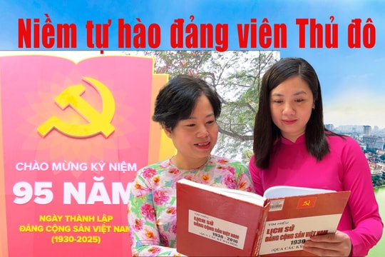 Niềm tự hào và trách nhiệm đảng viên Thủ đô