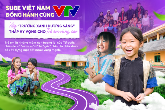 SUBE Việt Nam đồng hành cùng VTV xây “Trường xanh đường sáng”, thắp hy vọng cho trẻ em vùng cao