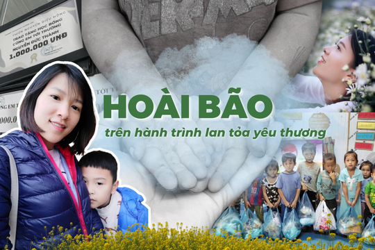Hoài bão trên hành trình lan tỏa yêu thương
