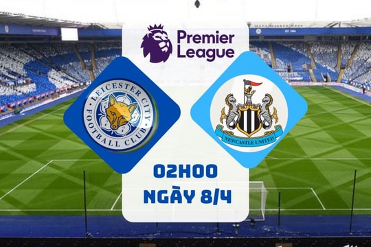 Nhận định trận Leicester - Newcastle: “Chích chòe” lại cất tiếng hót vang