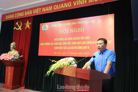 Công đoàn ngành Công Thương Hà Nội: Triển khai nhiều nhiệm vụ trọng tâm trong quý II/2025