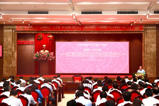 Thành ủy Hà Nội quán triệt, triển khai 2 nội dung “đặc biệt quan trọng” về tổ chức đại hội Đảng và sắp xếp cán bộ