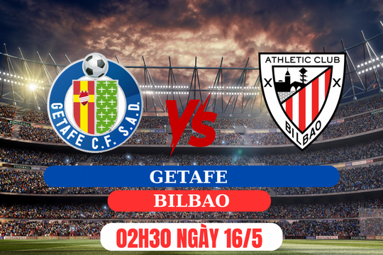 Getafe vs Athletic Bilbao: 3 điểm để hoàn thành mục tiêu Champions League