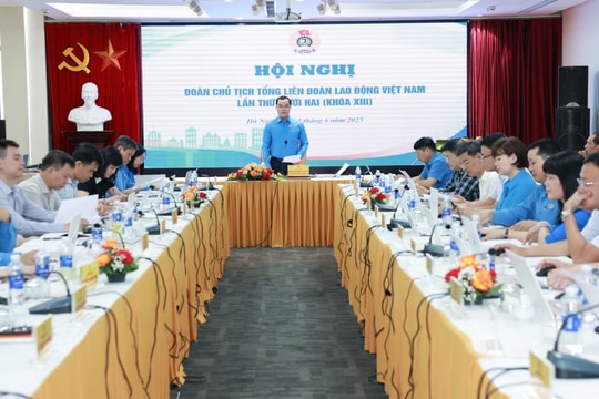 Hôm nay (2/6), Đoàn Chủ tịch Tổng LĐLĐ Việt Nam họp, cho ý kiến vào 12 nội dung theo thẩm quyền