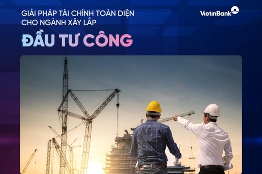 VietinBank ra mắt giải pháp tài chính toàn diện cho nhà thầu xây lắp đầu tư công