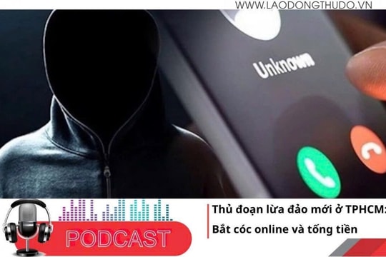 Điểm những tin nổi bật tối ngày 7/6/2025:  Thủ đoạn lừa đảo mới ở TP Hồ Chí Minh: Bắt cóc online và tống tiền