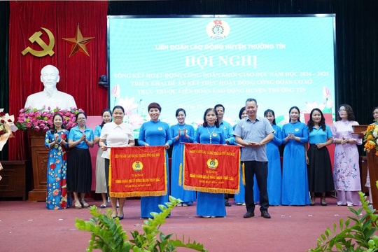 LĐLĐ huyện Thường Tín tổng kết hoạt động Công đoàn khối Giáo dục năm học 2024 - 2025