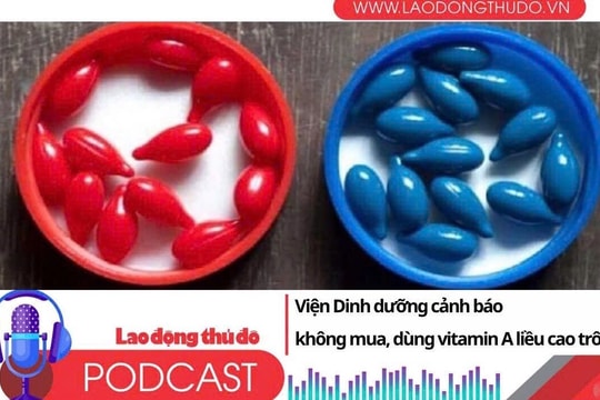 Điểm những tin nổi tối ngày 11/6/2025: Viện Dinh dưỡng cảnh báo không mua, dùng vitamin A liều cao trôi nổi