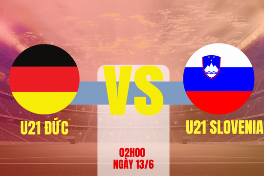 U21 Đức vs U21 Slovenia: Khẳng định vị thế, hướng tới ngôi vương