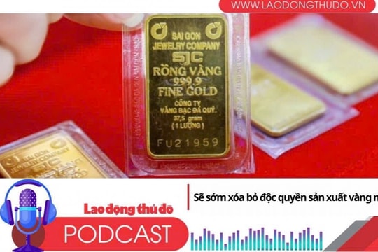Điểm những tin nổi bật sáng ngày 12/6/2025: Sẽ sớm xóa bỏ độc quyền sản xuất vàng miếng