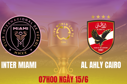 Inter Miami vs Al Ahly Cairo: Trận khai màn FIFA Club World Cup 2025 đầy kịch tính