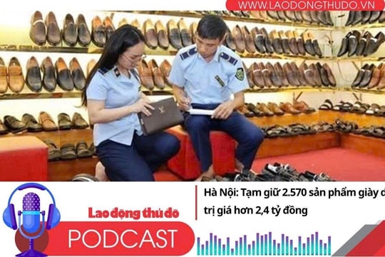 Điểm những tin nổi bật tối ngày 15/6/2025: Hà Nội: Tạm giữ 2.570 sản phẩm giày dép trị giá hơn 2,4 tỷ đồng