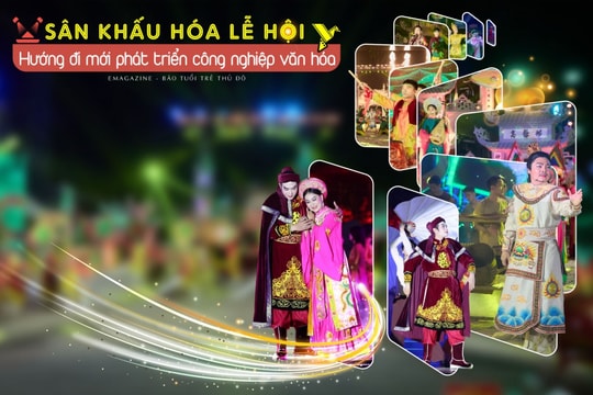 Sân khấu hóa lễ hội - Hướng đi mới phát triển công nghiệp văn hóa Bài 2: Hòa vào dòng chảy mạnh mẽ