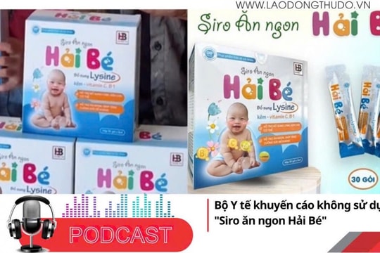 Điểm những tin nổi bật sáng ngày 18/6/2025: Bộ Y tế khuyến cáo không sử dụng Siro ăn ngon Hải Bé
