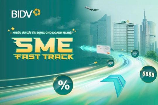 Ưu đãi vay vốn đặc biệt cho doanh nghiệp với BIDV SME Fast Track