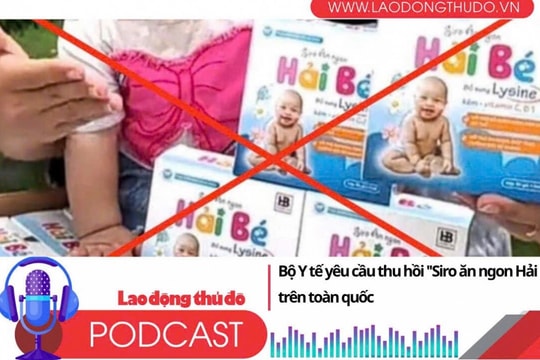 Điểm những tin nổi bật sáng ngày 21/6/2025: Bộ Y tế yêu cầu thu hồi Siro ăn ngon Hải Bé trên toàn quốc