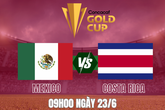 Mexico vs Costa Rica: Cuộc chiến định đoạt ngôi đầu bảng