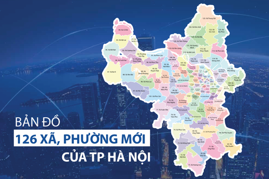 Bản đồ 126 phường, xã mới của TP Hà Nội