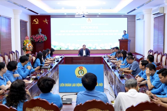 Hà Nội: Kết thúc hoạt động của 40 Công đoàn cấp trên trực tiếp cơ sở